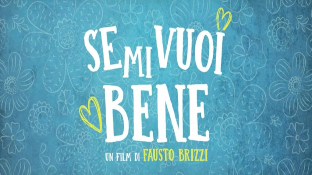 Se mi vuoi bene: trama, cast e anticipazioni. Quando esce al cinema