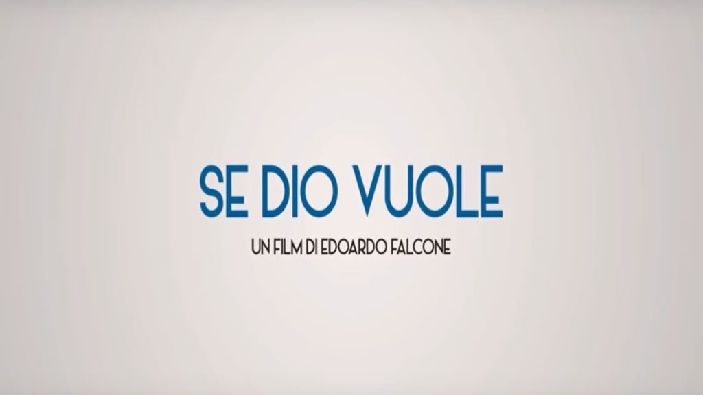 Se Dio Vuole: trama, cast e anticipazioni del film stasera in tv